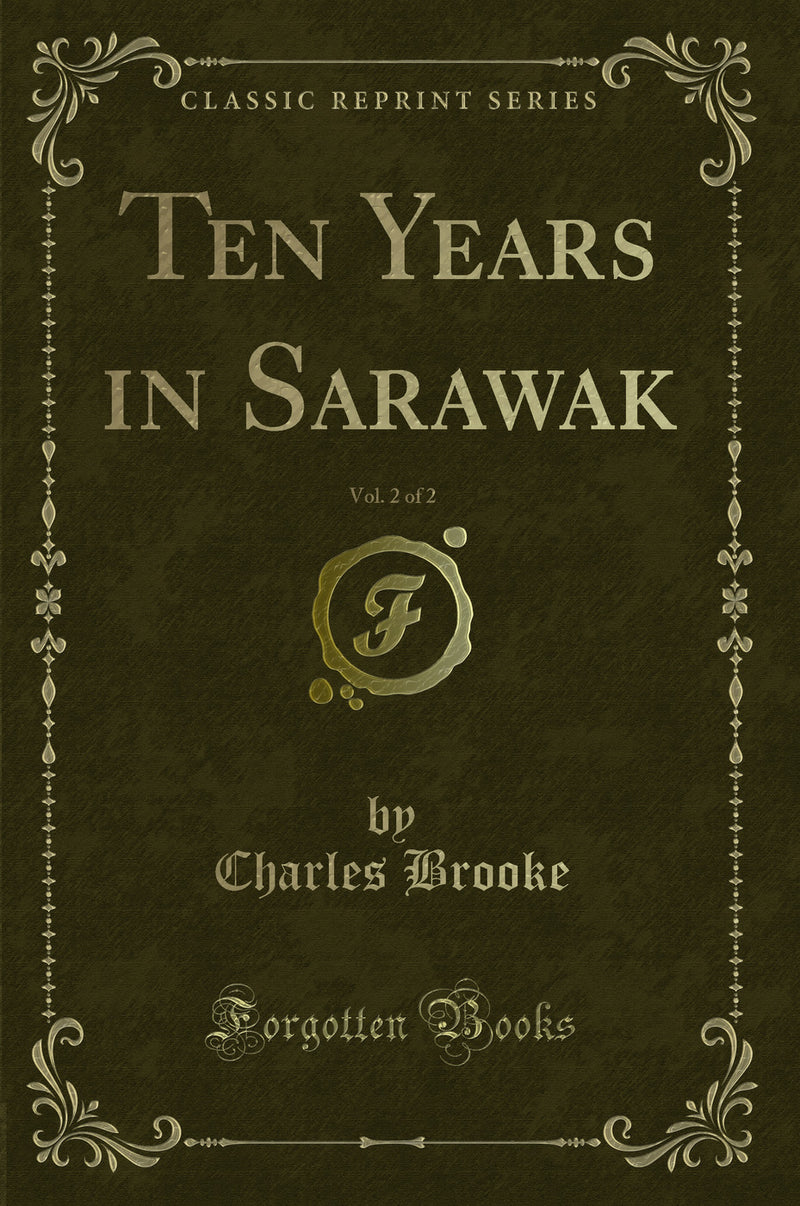 Ten Years in Sarawak, Vol. 2 of 2 (Classic Reprint)