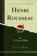 Henri Rousseau (Classic Reprint)