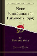 Neue Jahrbücher für Pädagogik, 1905, Vol. 8 (Classic Reprint)