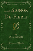 IL Signor De-Fierli (Classic Reprint)