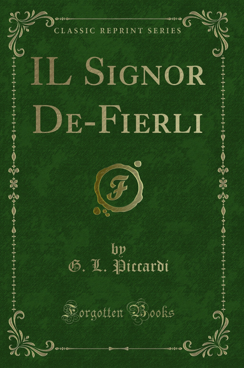 IL Signor De-Fierli (Classic Reprint)