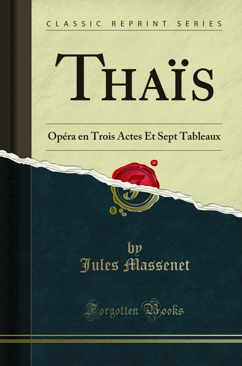 Thaïs: Opéra en Trois Actes Et Sept Tableaux (Classic Reprint)