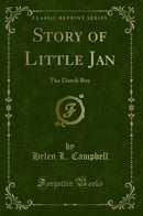 Story of Little Jan: The Dutch Boy (Classic Reprint)