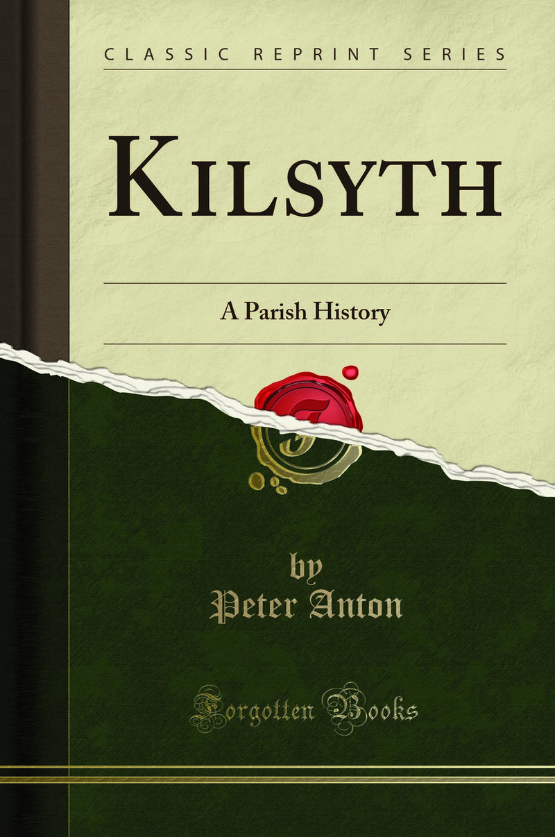 Kilsyth: A Parish History (Classic Reprint)