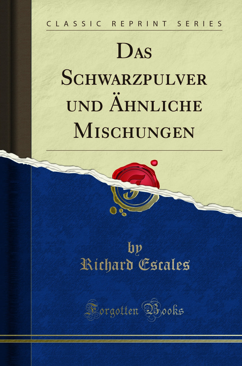 Das Schwarzpulver und Ähnliche Mischungen (Classic Reprint)