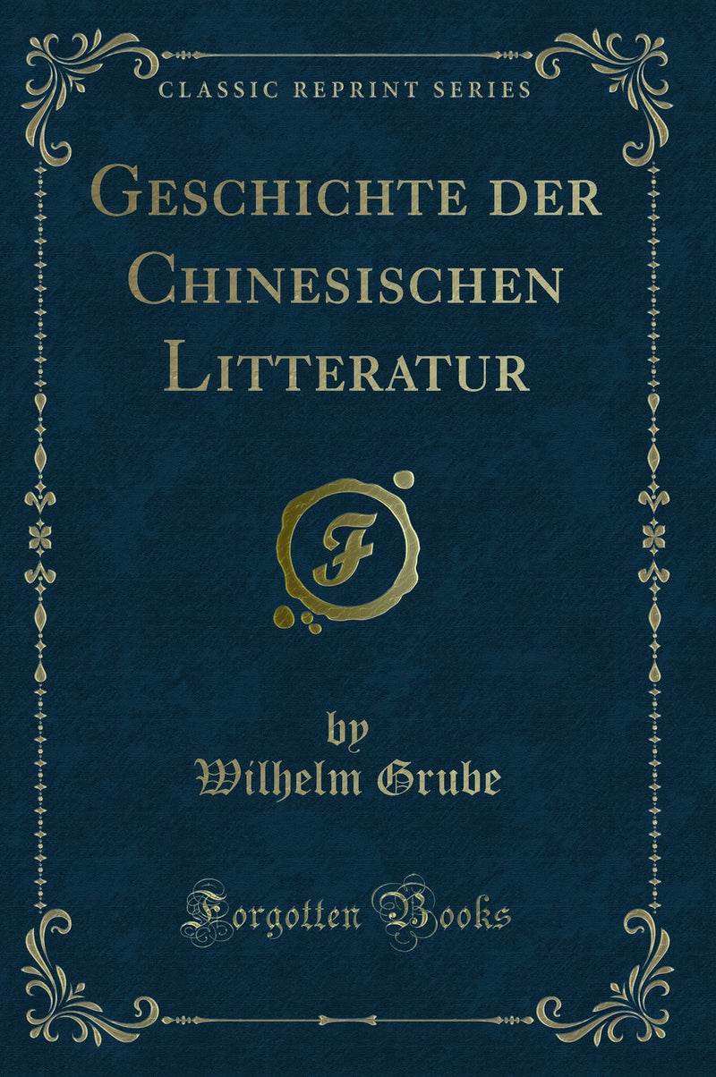 Geschichte der Chinesischen Litteratur (Classic Reprint)