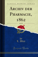 Archiv der Pharmacie, 1862, Vol. 159 (Classic Reprint)