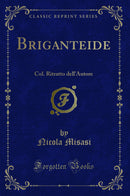 Briganteide: Col. Ritratto dell'Autore (Classic Reprint)