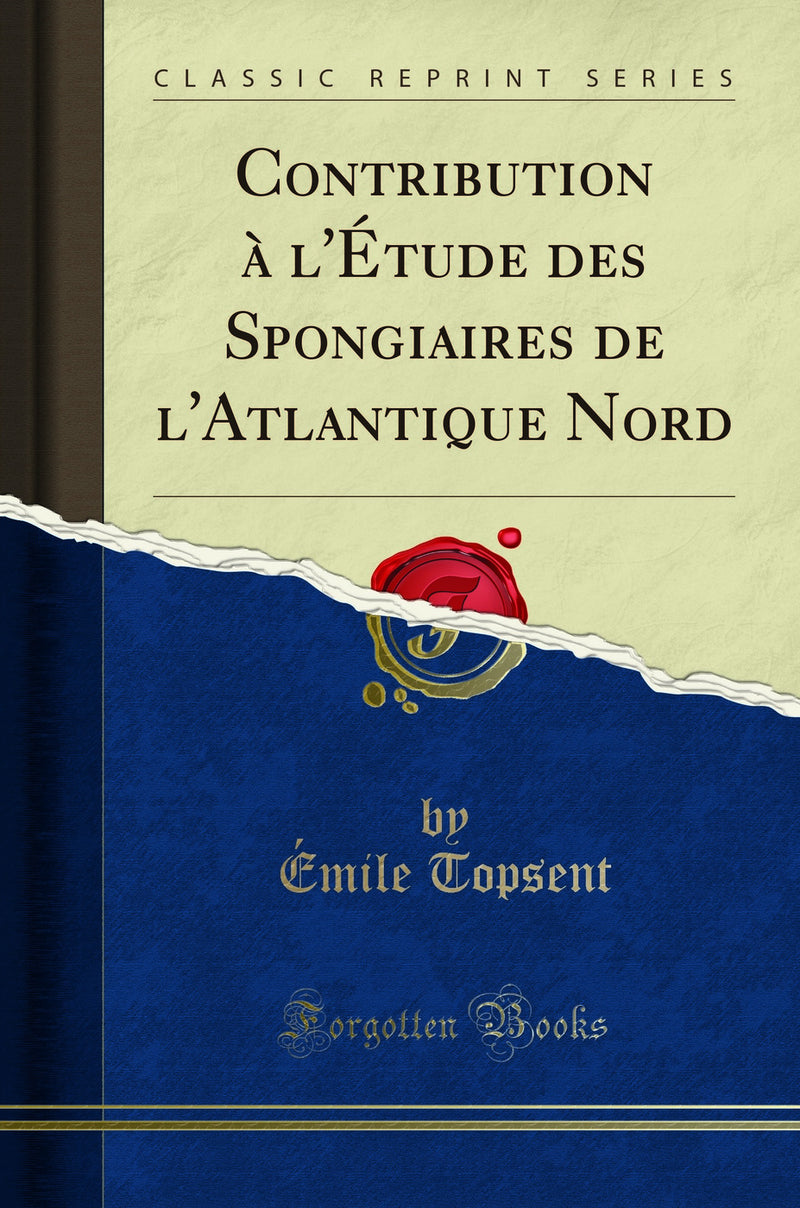 Contribution à l''Étude des Spongiaires de l''Atlantique Nord (Classic Reprint)