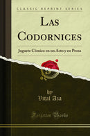Las Codornices: Juguete Cómico en un Acto y en Prosa (Classic Reprint)