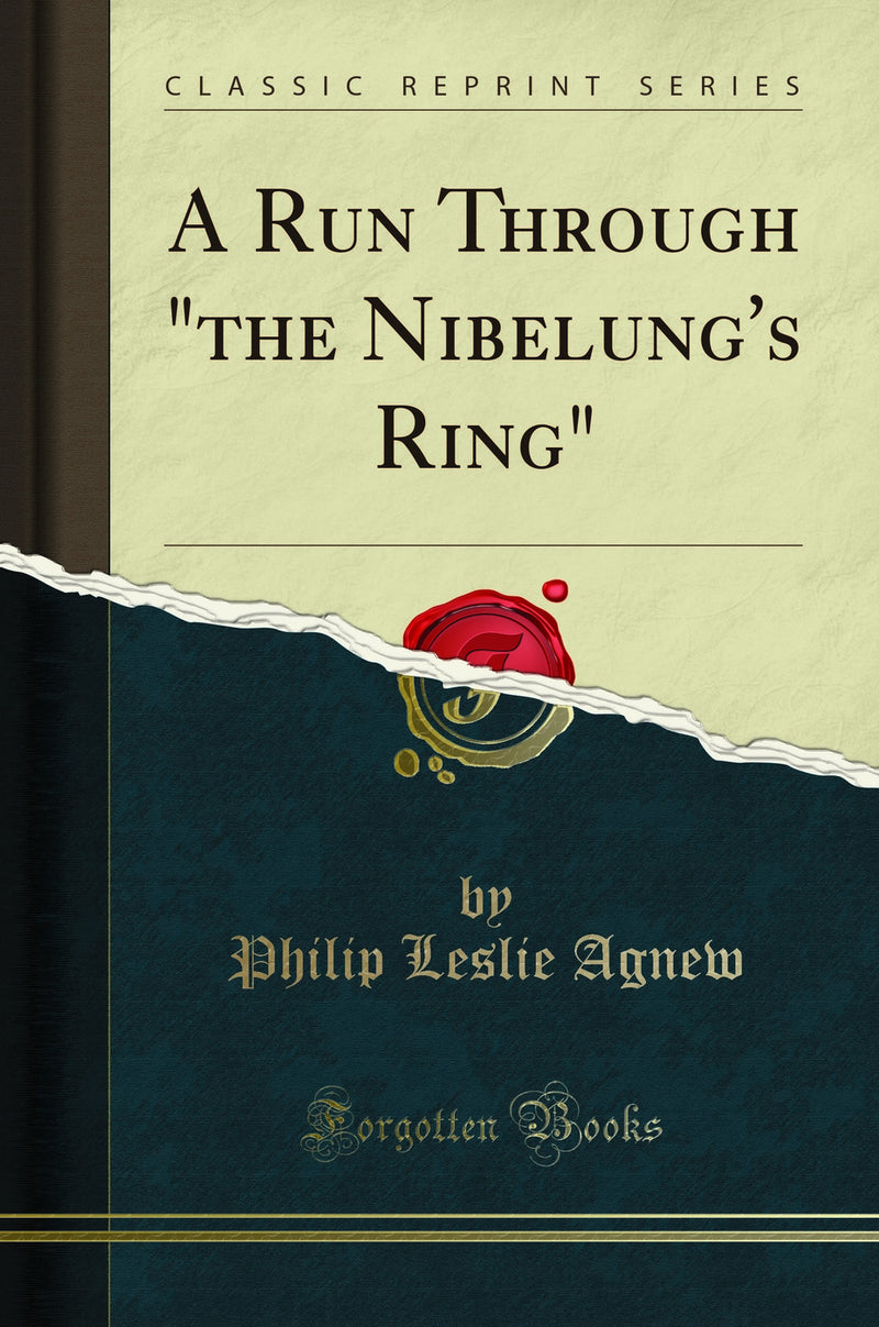 "A Run Through "the Nibelung's Ring" (Classic Reprint)"