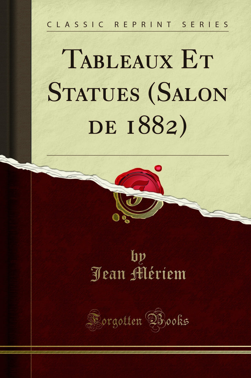 Tableaux Et Statues (Salon de 1882) (Classic Reprint)