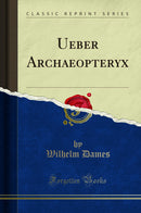 Ueber Archaeopteryx (Classic Reprint)