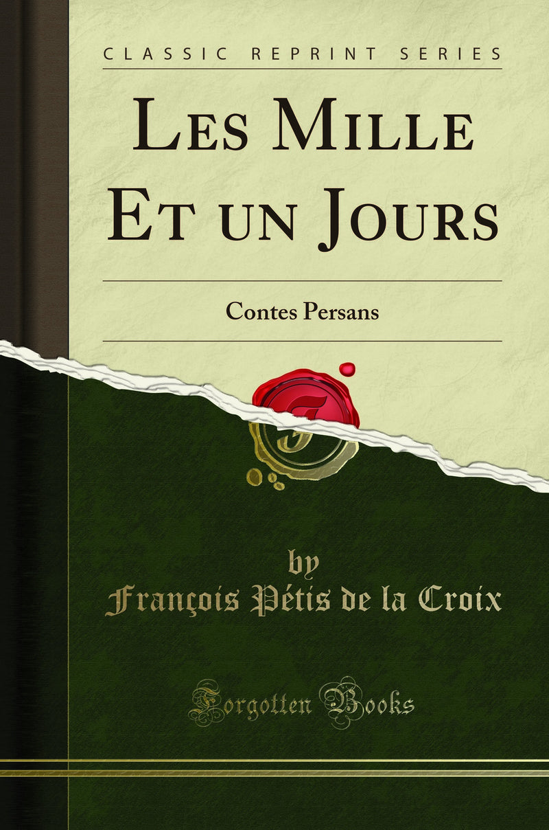 Les Mille Et un Jours: Contes Persans (Classic Reprint)