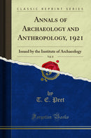 Annals of Archaeology and Anthropology, 1921, Vol. 8: Issued by the Institute of Archaeology (Classic Reprint)