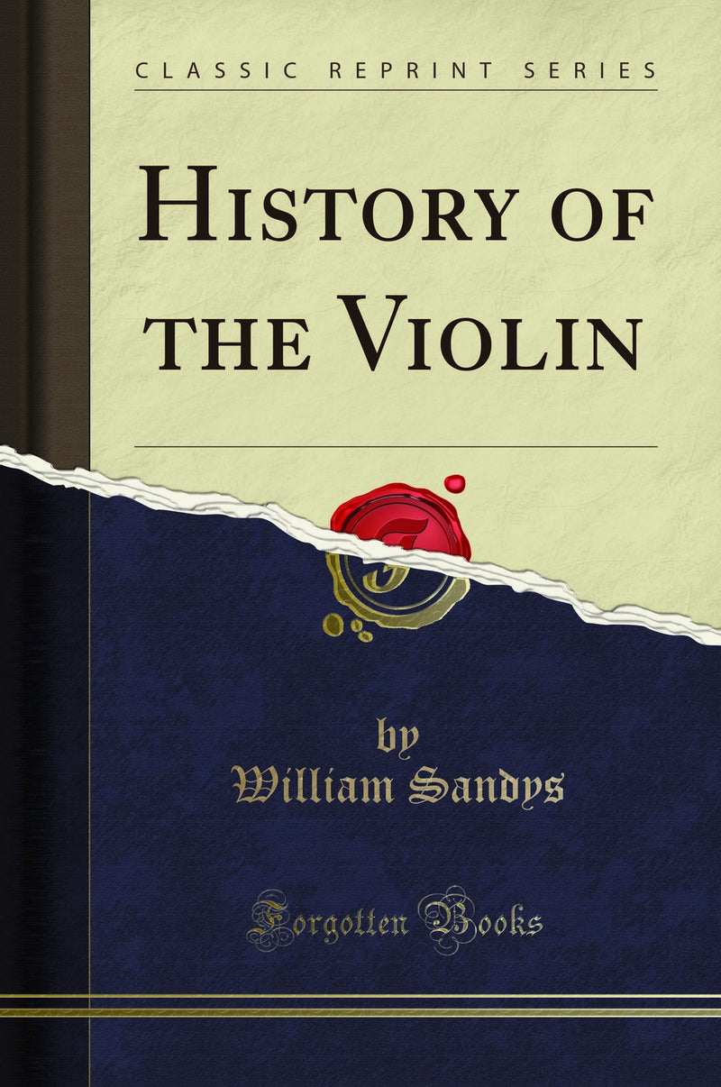 History of the Violin (Classic Reprint)