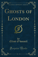 Ghosts of London (Classic Reprint)