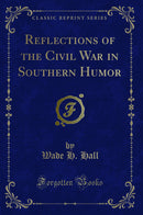 Reflections of the Civil War in Southern Humor (Classic Reprint)