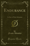 Endurance: An Epic of Polar Adventure (Classic Reprint)