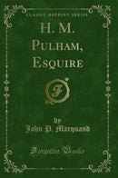 H. M. Pulham, Esquire (Classic Reprint)