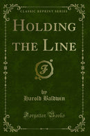 Holding the Line (Classic Reprint)