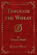 Through the Wheat (Classic Reprint)