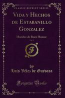 Vida y Hechos de Estabanillo Gonzalez, Vol. 2: Hombre de Buen Humor (Classic Reprint)