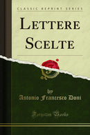 Lettere Scelte (Classic Reprint)