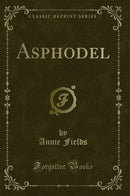 Asphodel (Classic Reprint)