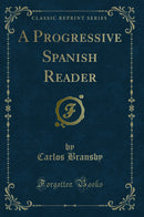 A Progressive Spanish Reader (Classic Reprint)