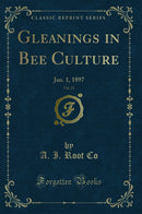 Gleanings in Bee Culture, Vol. 25: Jan. 1, 1897 (Classic Reprint)