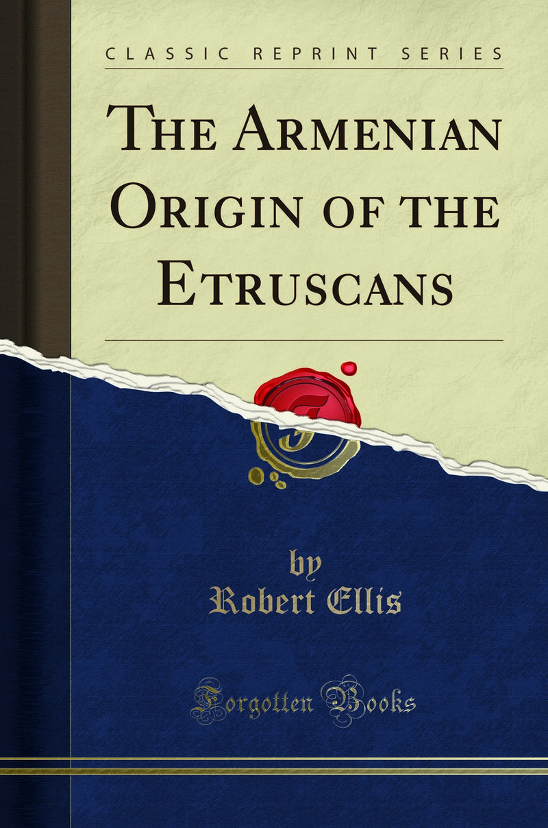 The Armenian Origin of the Etruscans (Classic Reprint)