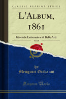L''Album, 1861, Vol. 28: Giornale Letterario e di Belle Arti (Classic Reprint)