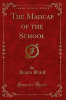 The Madcap of the School (Classic Reprint)