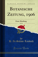 Botanische Zeitung, 1906, Vol. 64: Erste Abteilung (Classic Reprint)