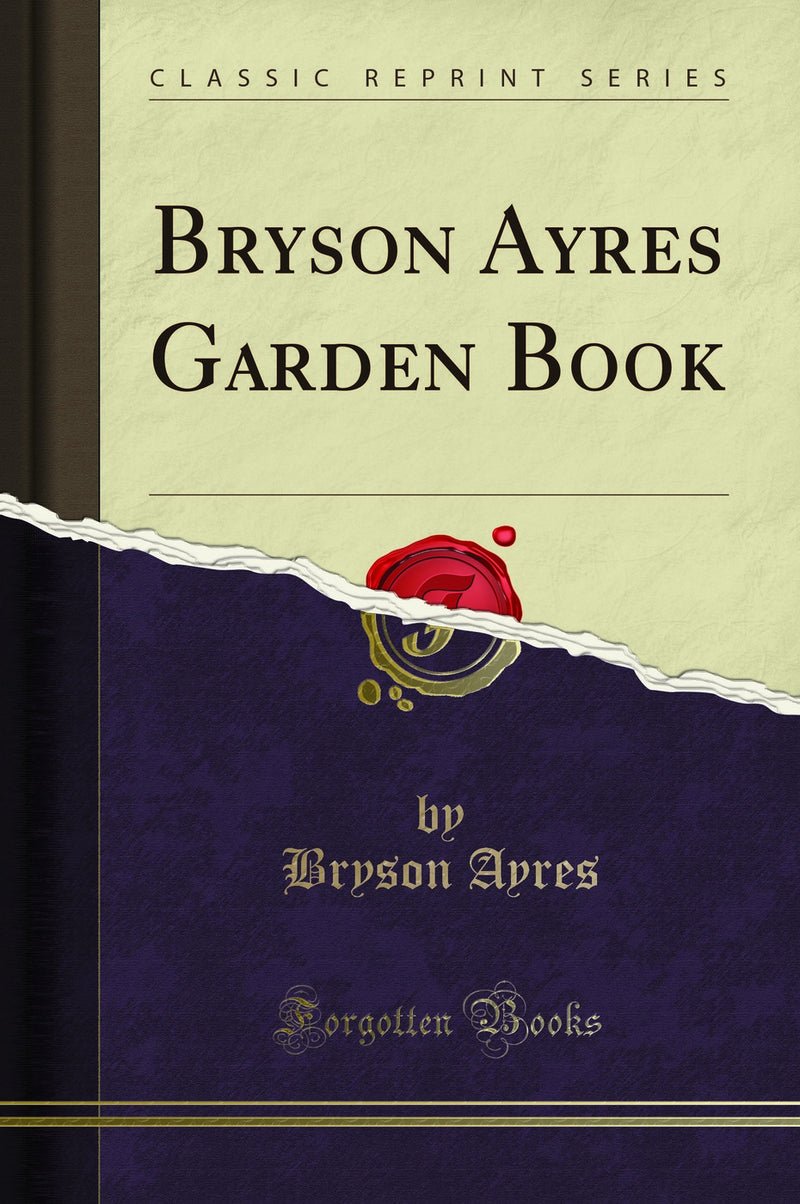 Bryson Ayres Garden Book (Classic Reprint)