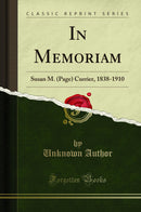 In Memoriam: Susan M. (Page) Currier, 1838-1910 (Classic Reprint)