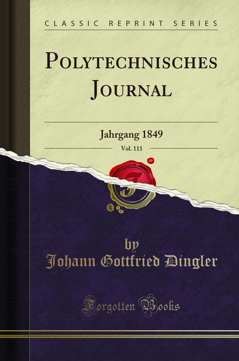 Polytechnisches Journal, Vol. 111: Jahrgang 1849 (Classic Reprint)
