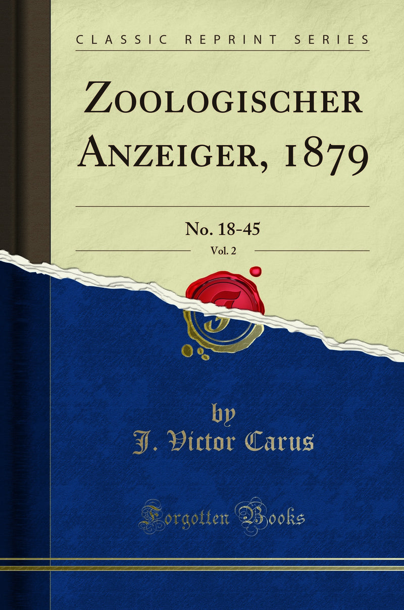 Zoologischer Anzeiger, 1879, Vol. 2: No. 18-45 (Classic Reprint)