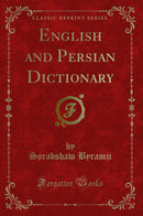 English and Persian Dictionary (Classic Reprint)