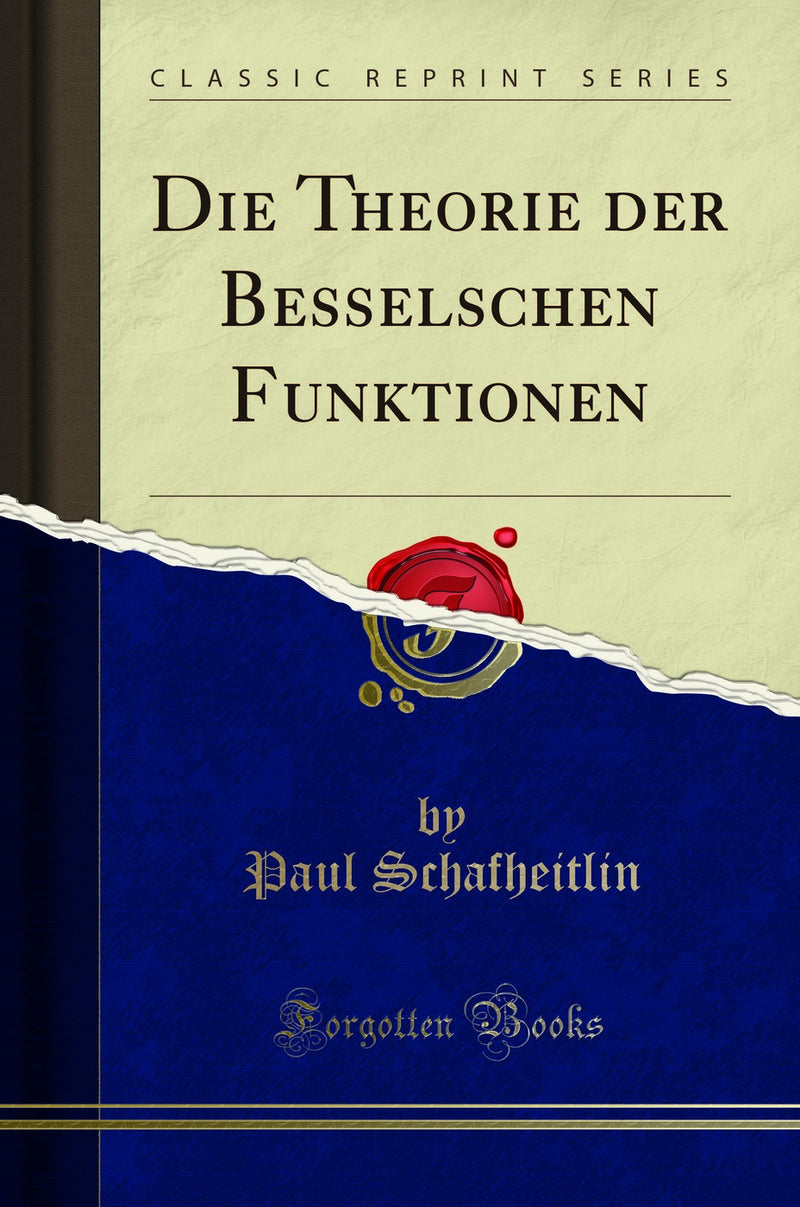 Die Theorie der Besselschen Funktionen (Classic Reprint)
