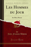 Les Hommes du Jour: Sir Oliver Mowat (Classic Reprint)