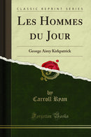 Les Hommes du Jour: George Airey Kirkpatrick (Classic Reprint)