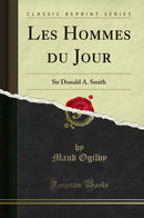 Les Hommes du Jour: Sir Donald A. Smith (Classic Reprint)