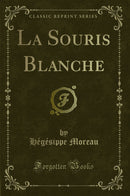 La Souris Blanche (Classic Reprint)