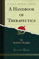 A Handbook of Therapeutics (Classic Reprint)