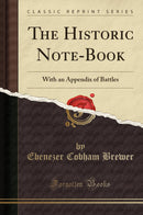 The Historic Note-Book: With an Appendix of Battles (Classic Reprint)