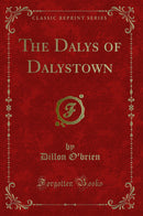 The Dalys of Dalystown (Classic Reprint)