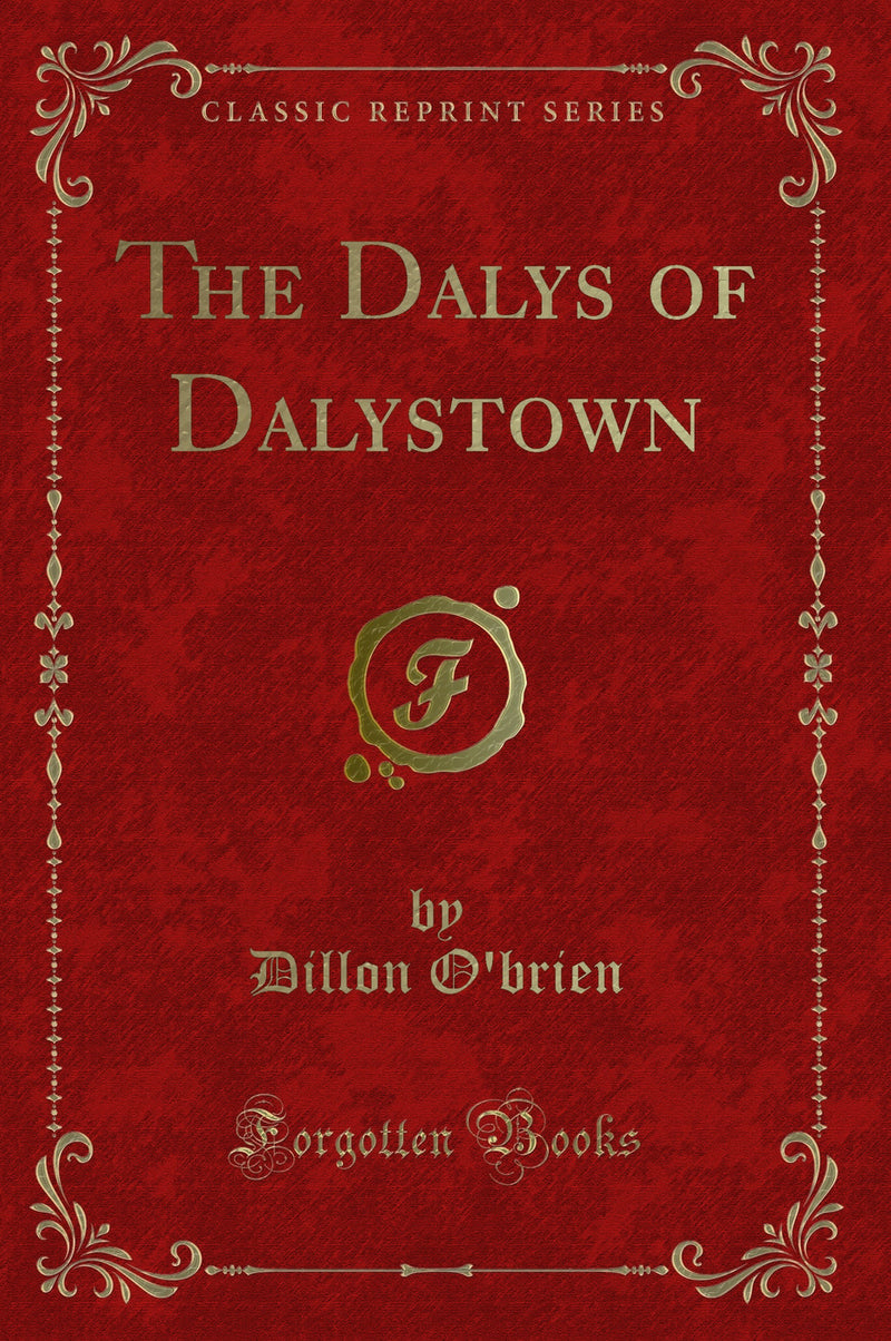 The Dalys of Dalystown (Classic Reprint)