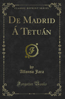 De Madrid Á Tetuán (Classic Reprint)